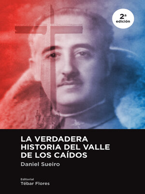 cover image of La verdadera historia del Valle de los Caídos (2ª ed.)